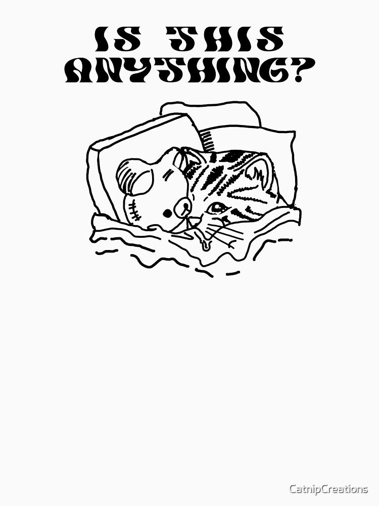 Is This Anything? Crying Cat Meme design by CatnipCreations