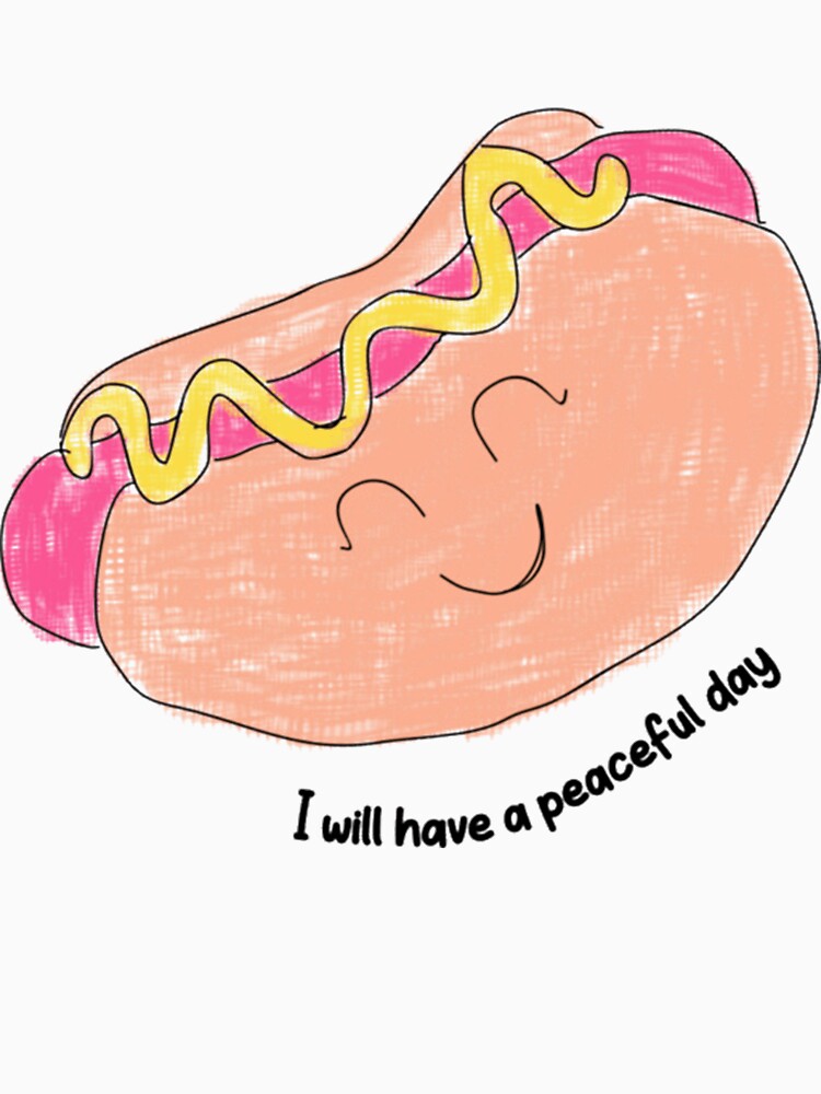 I Will Have a Peaceful Day Hotdog by hamballester