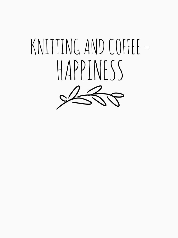 Funny Knitting Gift - Gift For Knitting Lovers - Knitting And Coffee Equals Happiness by Galvanized