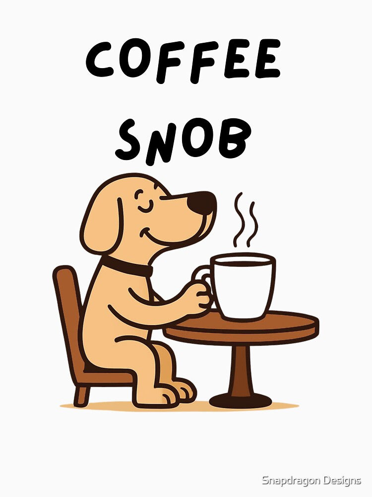 Coffee Snob by Snapdragon Designs