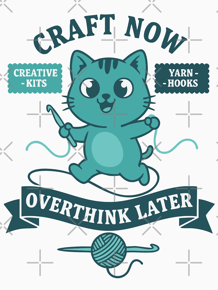 Craft Now Overthink Later Crochet Lover Cat by LuminOrb
