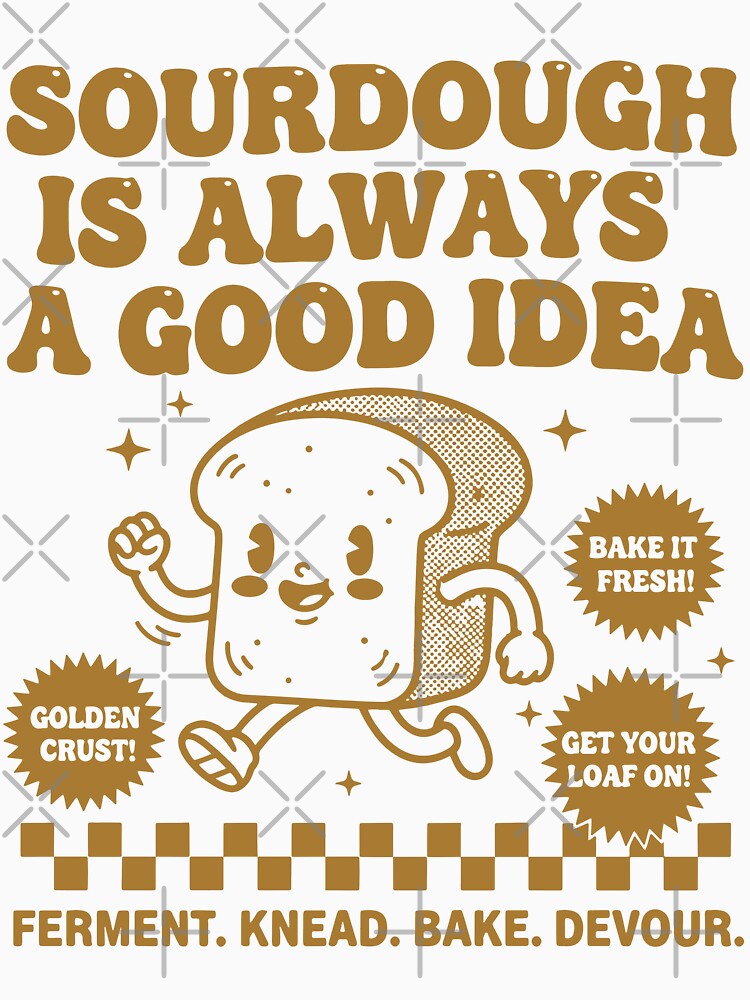 Sourdough Is Always A Good Idea Bread Baking by LuminOrb