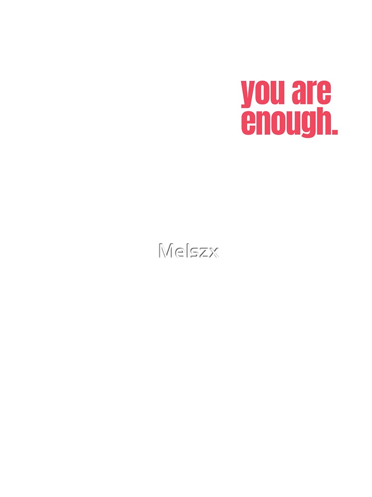 YOU ARE ENOUGH self love self affirmation valentines day by Melszx