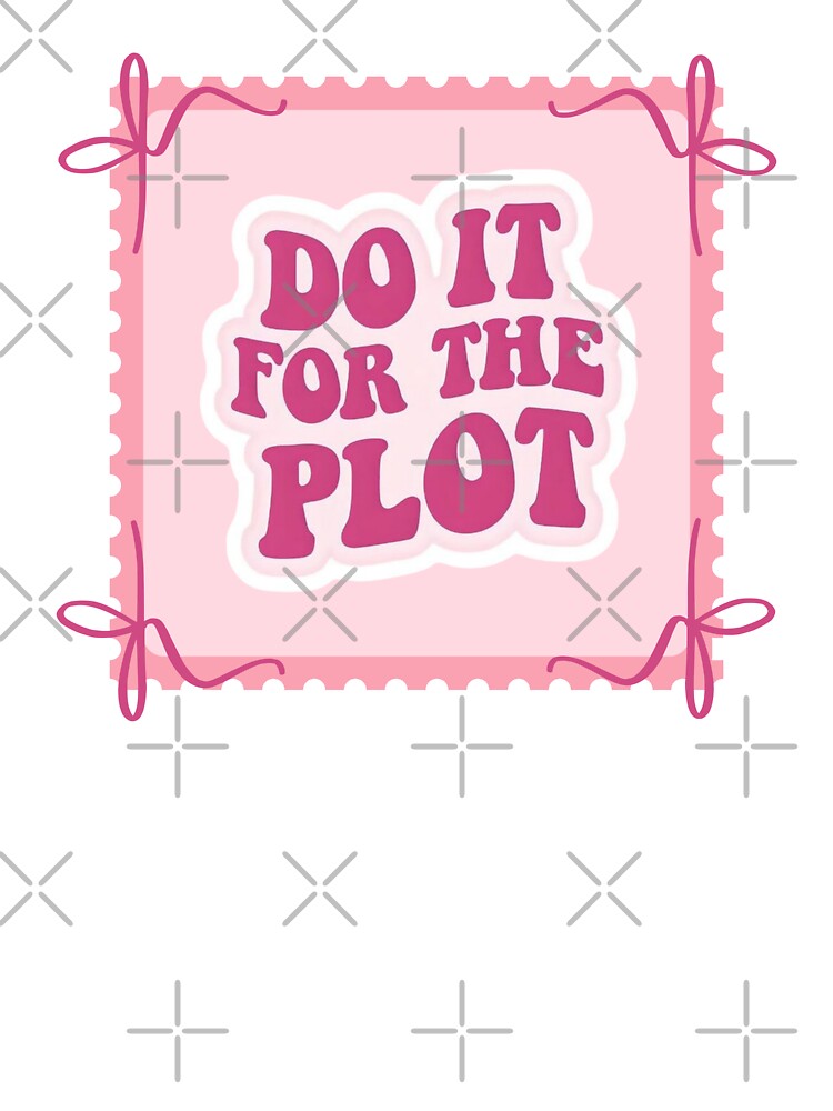 Do it for the plot by We Are Stardust