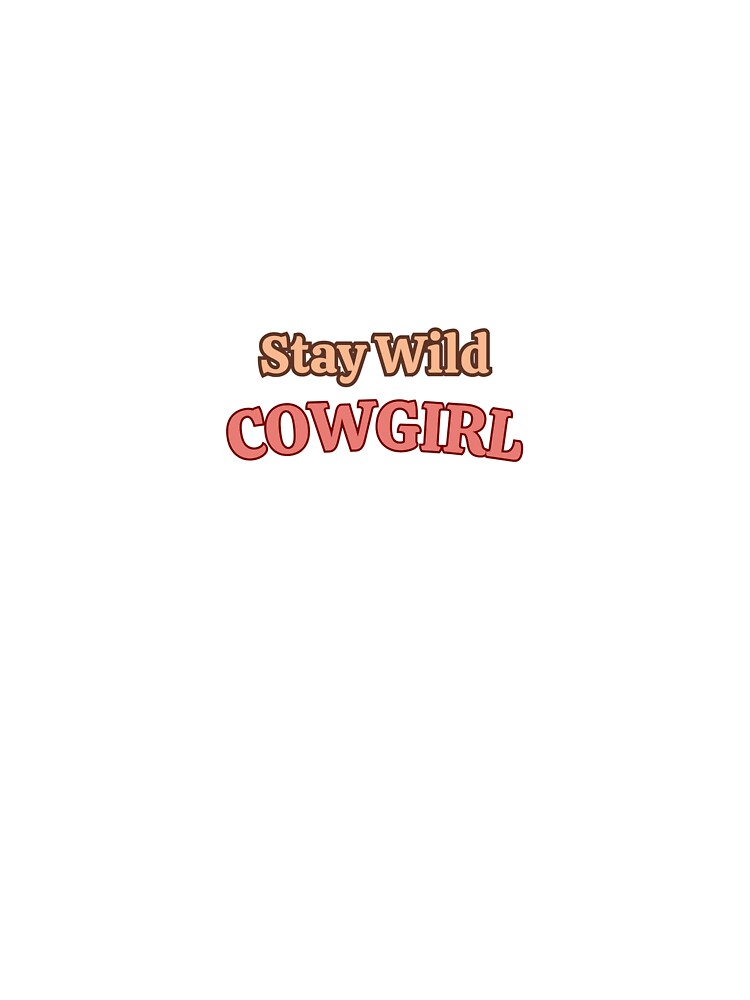 Stay Wild Cowgirl by NovaPrints Designs