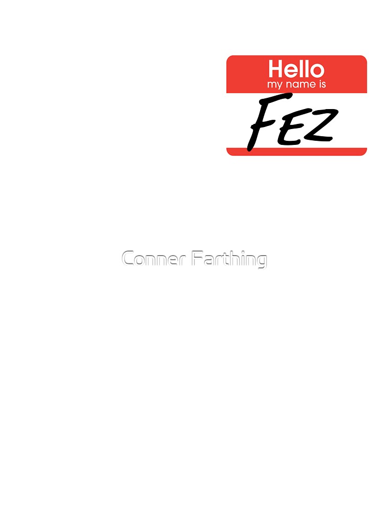 Hello my name is Fez by Conner Farthing
