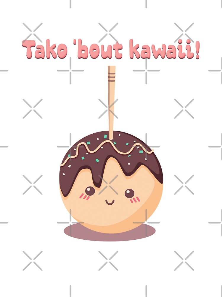 Tako 'bout kawaii! by Banana Latte Designs