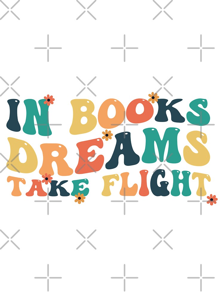 IN BOOKS DREAMS TAKE FLIGHT | literary sticker, book sticker, poet sticker, literature sticker, librarian sticker, retro aesthetic indie clothing, and bookish t-shirt. by That Dream Store