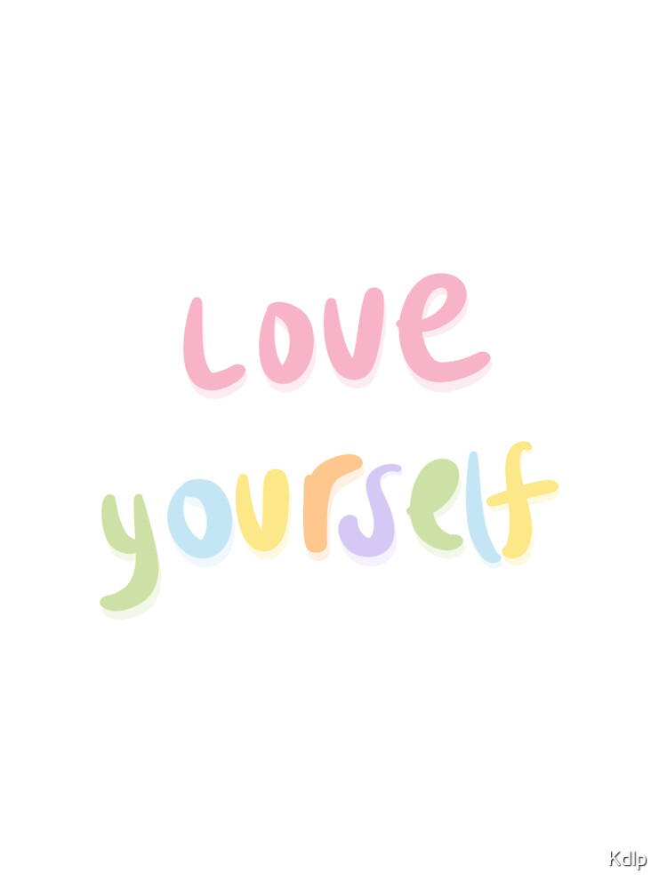 Love yourself by Kdlp