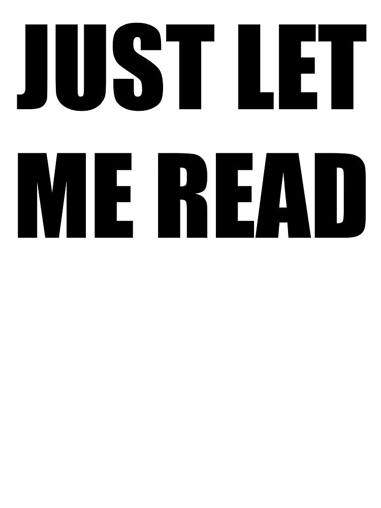 Just Let Me Read by cadinera