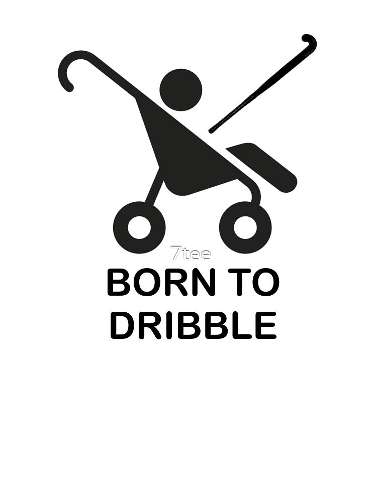 Born To Dribble Field Hockey by 7tee