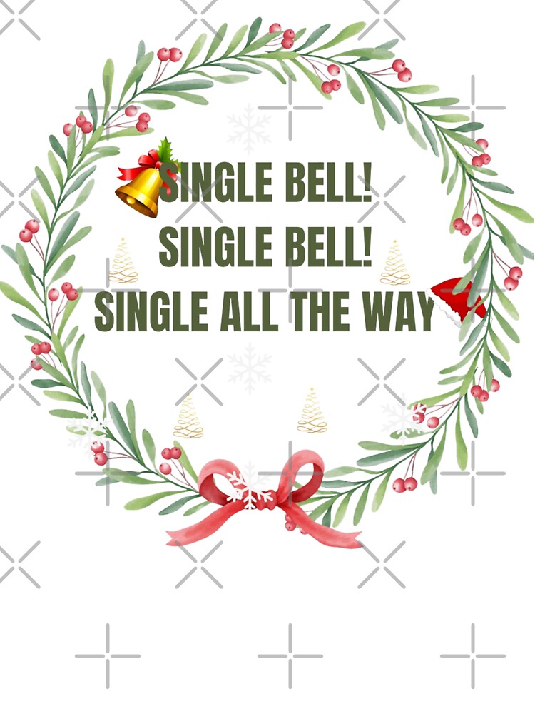 Single Bell! Single Bell! Single All The Way | Jingle Bell by boldstuffshop