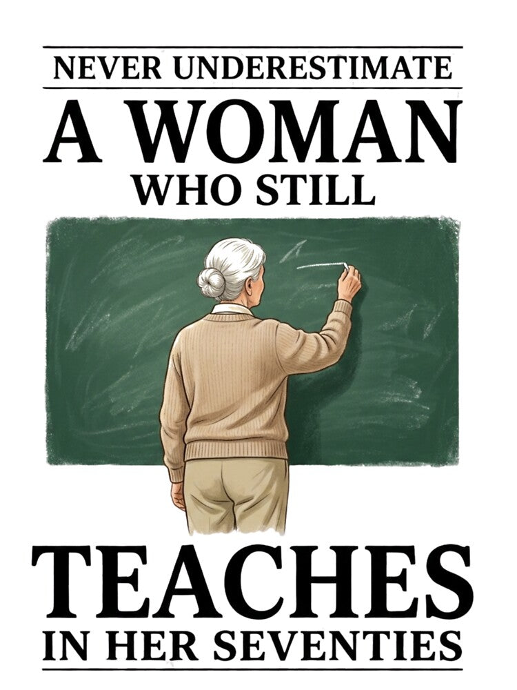 Never Underestimate Woman Who Still Teaches in Her Seventies T-Shirt, Retired Teacher Appreciation Gift, Veteran Educator Graphic Tee by HB ART