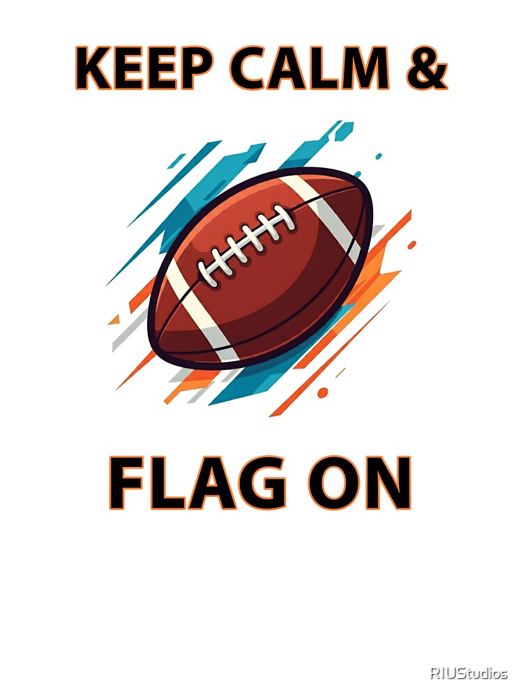 Keep Calm & Flag On Flag Football by RIUStudios