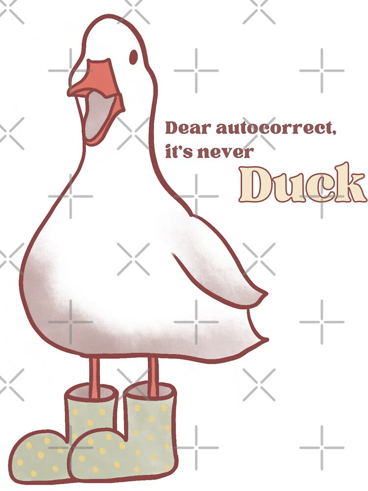 Dear autocorrect, it’s never duck by The-Snug-Studio