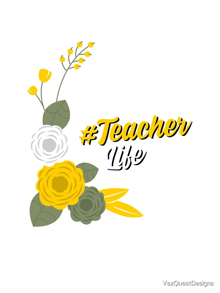 Teacher Life Floral Tee by VazQuestDesigns