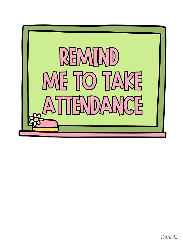 Remind Me To Take Attendance Cartoon Green Board by KimRG