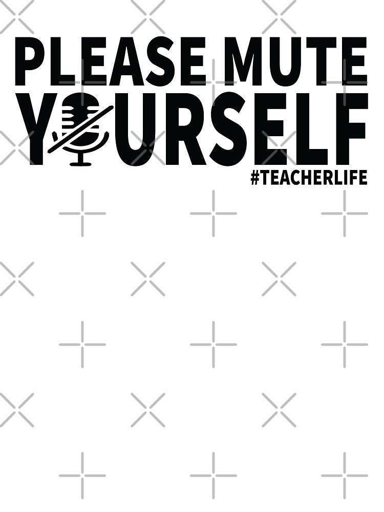 Please Mute Your Self - Teacher Life by Ake10