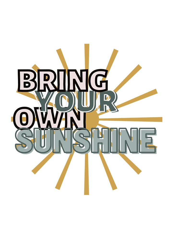 Bring Your Own Sunshine by pixelposture