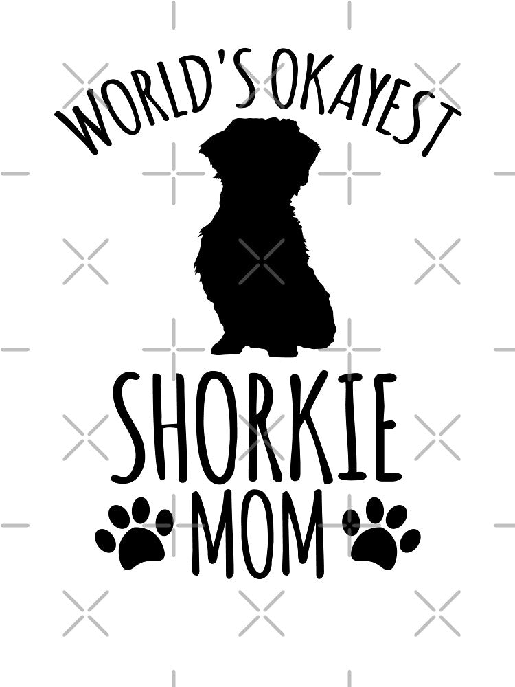 Worlds Okayest Shorkie Mom - Dog Mom by kindxinn