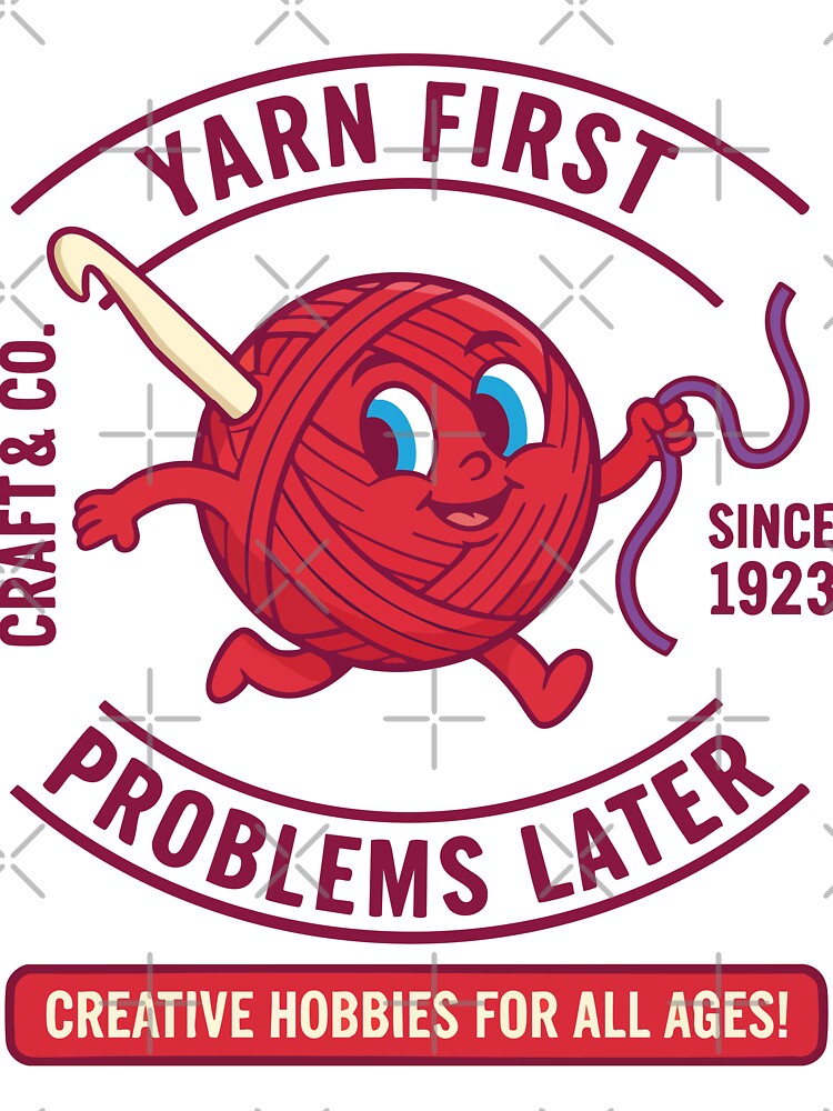 Yarn First Problems Later Funny Crochet Lover Yarn by LuminOrb