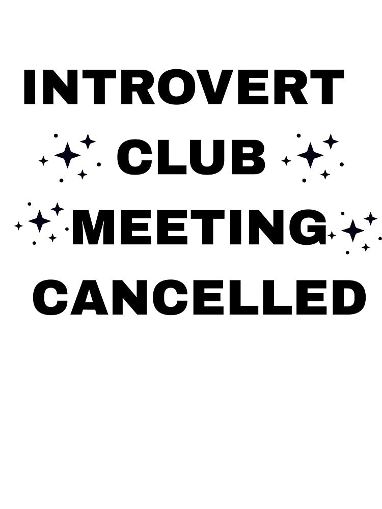 Introvert Club Meeting Cancelled Funny Introvert Quote by vibecraft_studio2
