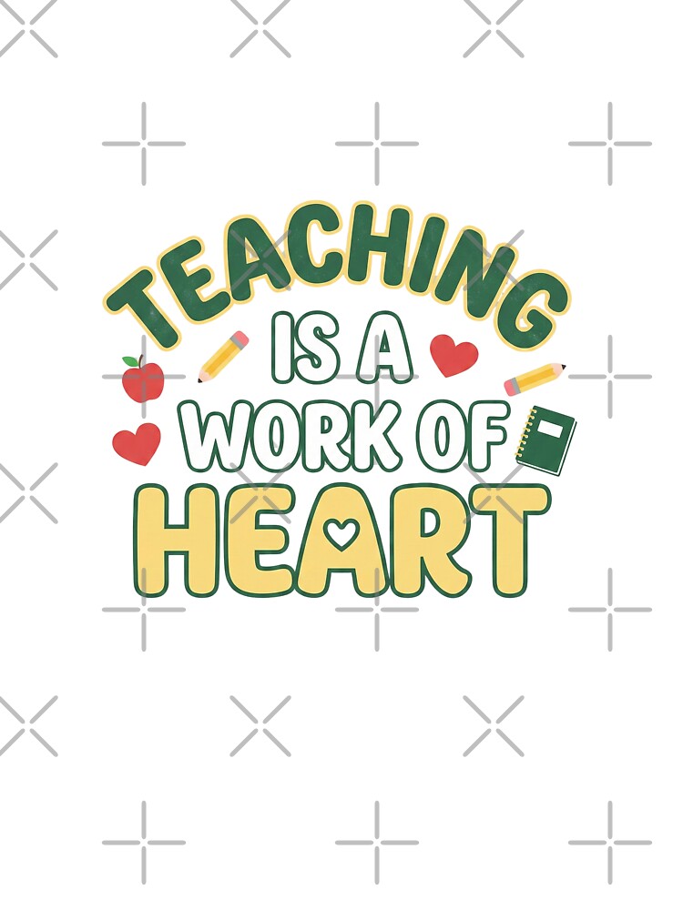 Teaching Is a Work of Heart – Teacher Appreciation Design by DreamyDesigns17