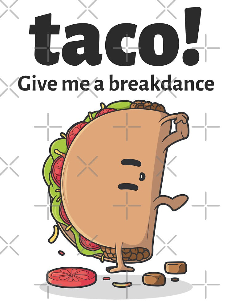 Funny Breakdancing Taco - "Give me a breakdance" Mexican food - Gift for taco and breakdance lover by TamGustam
