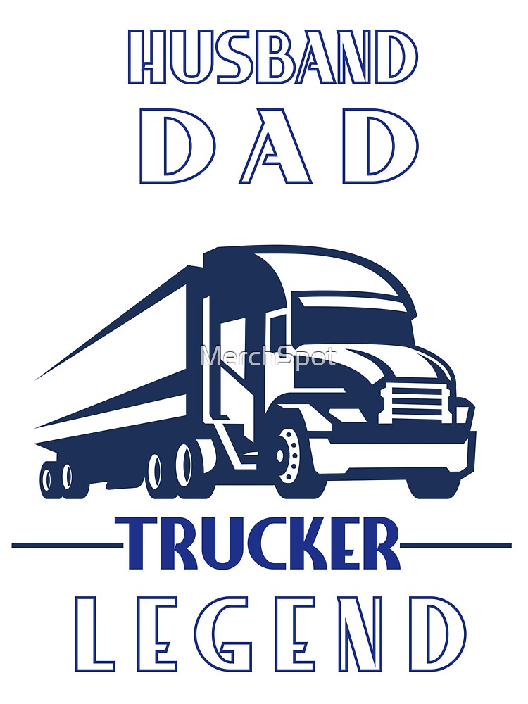 Husband Dad Trucker Legend by MerchSpot