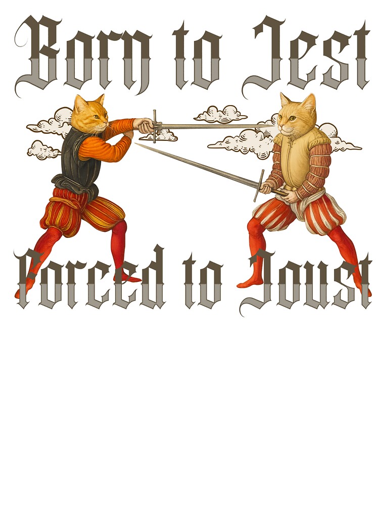 Funny Meme Cat Born To Jest Forced To Joust by RebeccaLittlee