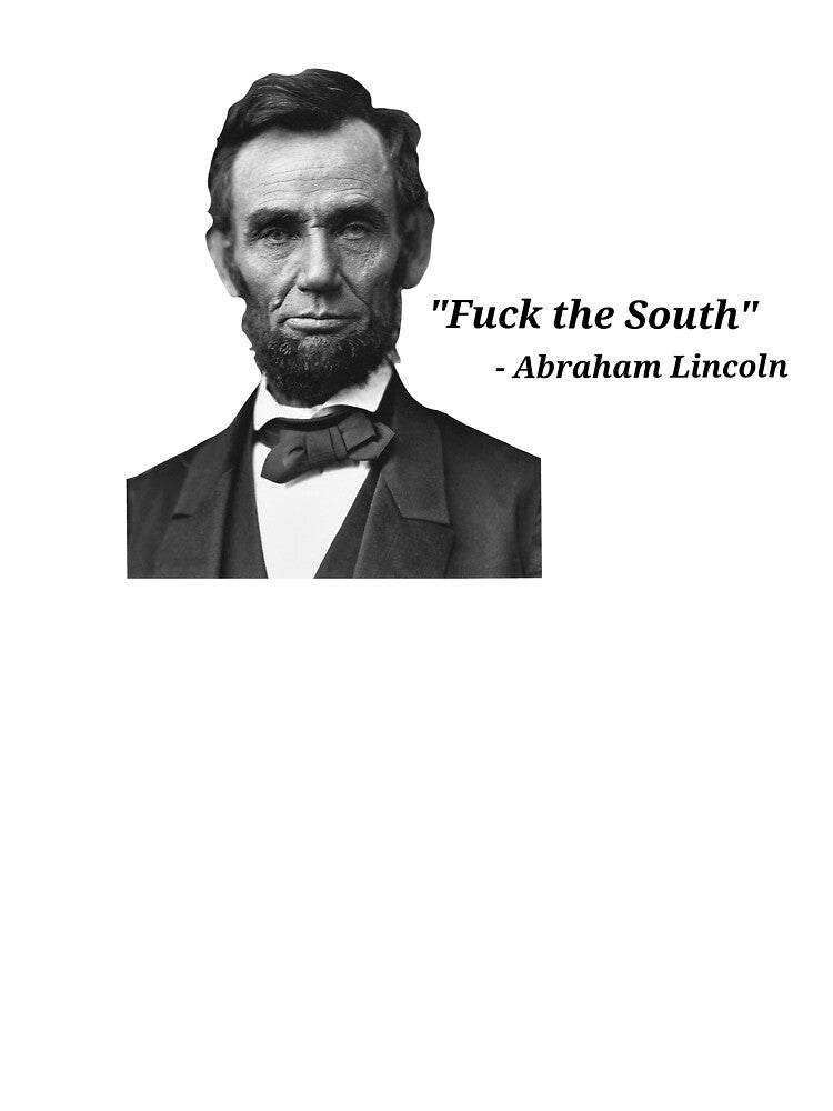 Abraham Lincoln F*** the South by Threehitsdeep