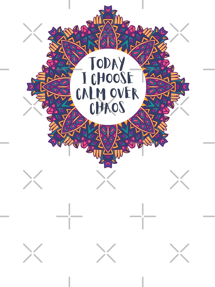 Today I Choose Calm Over Chaos Mandala Positive Affirmation by JDWCreations