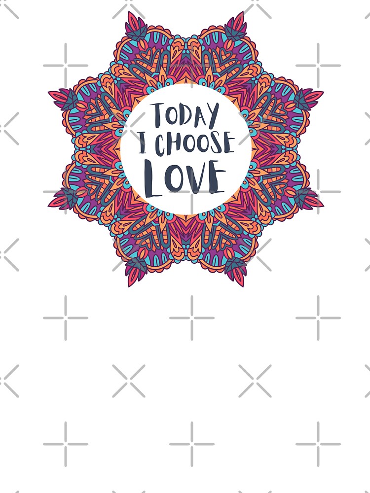 Today I Choose Love Mandala Positive Affirmation by JDWCreations