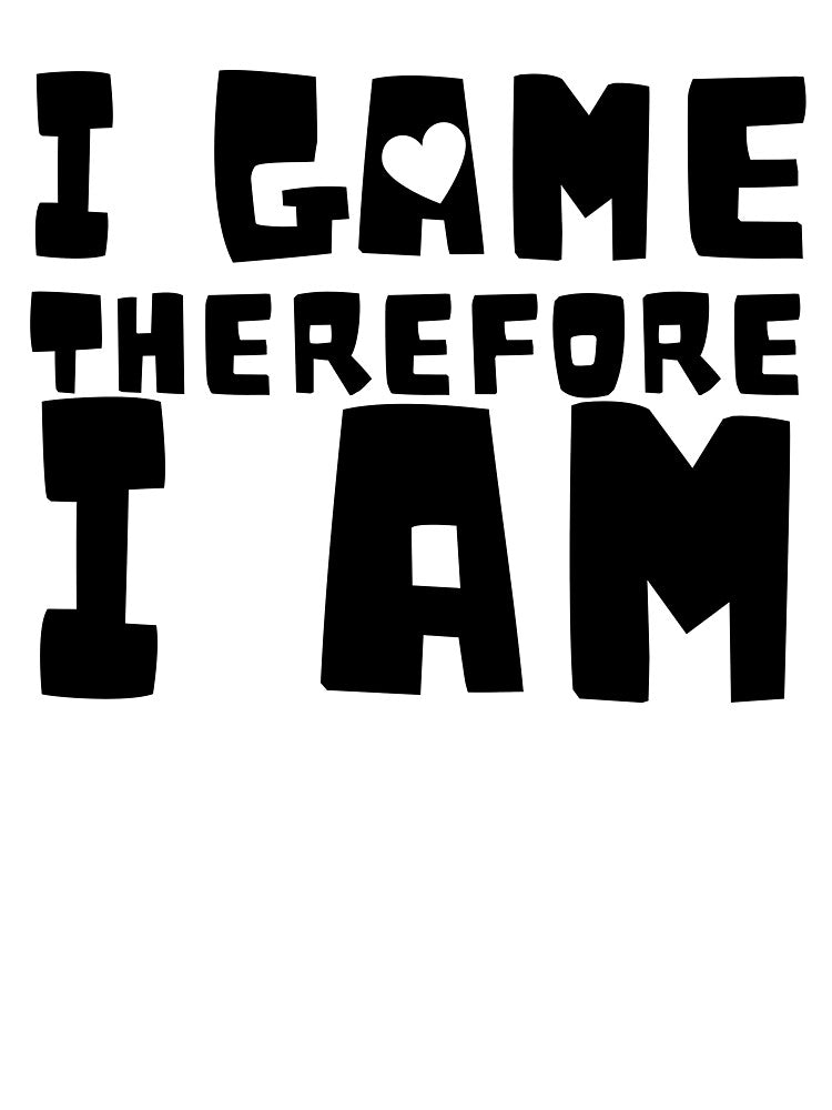 I Game Therefore I Am Heart Design by SweetAndSpice