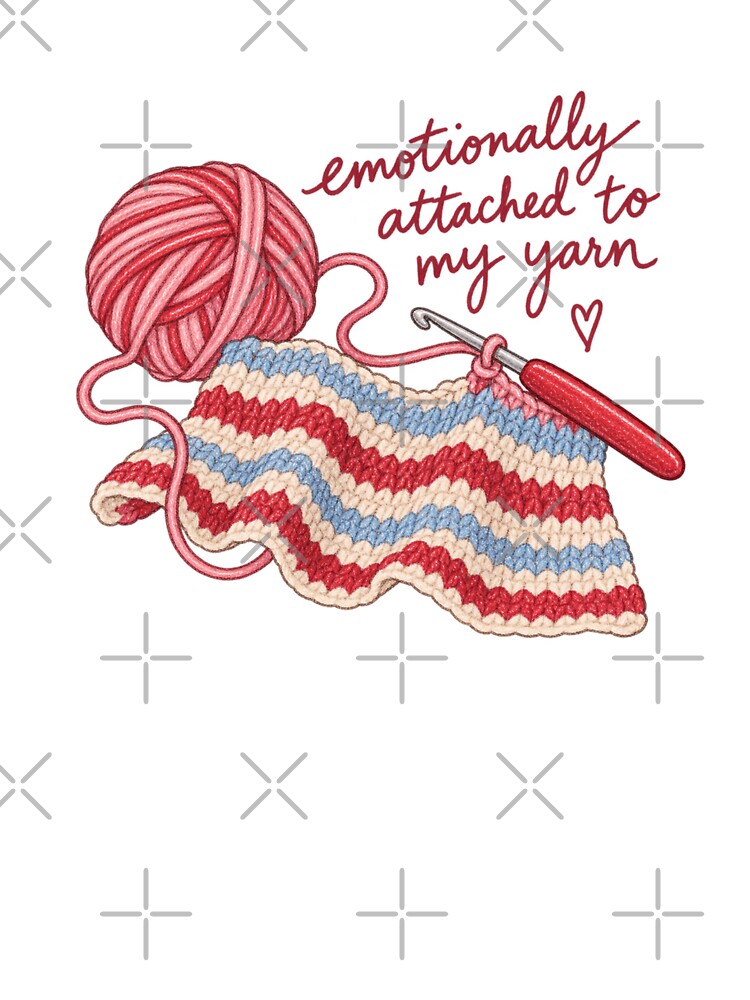 Emotionally Attached to My Yarn – Funny Crochet Lover Design by SnugbugStudios