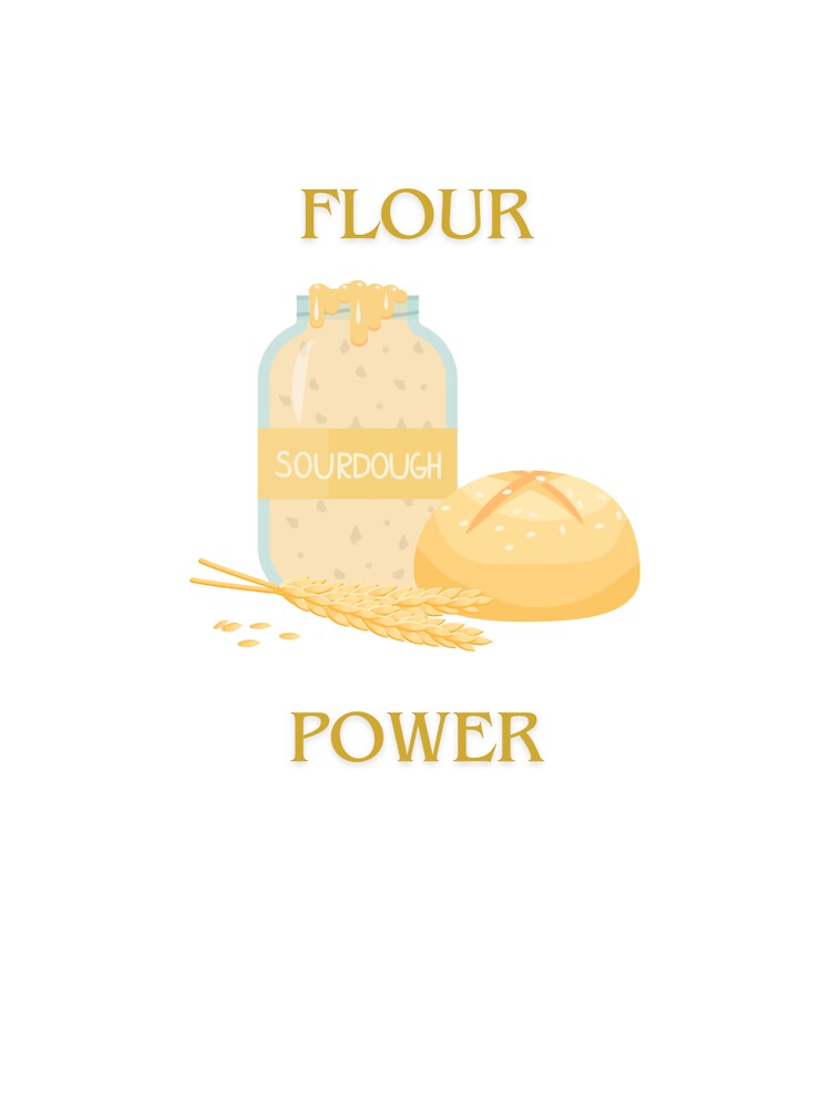 Sourdough Flour Power by RecentEnchanted