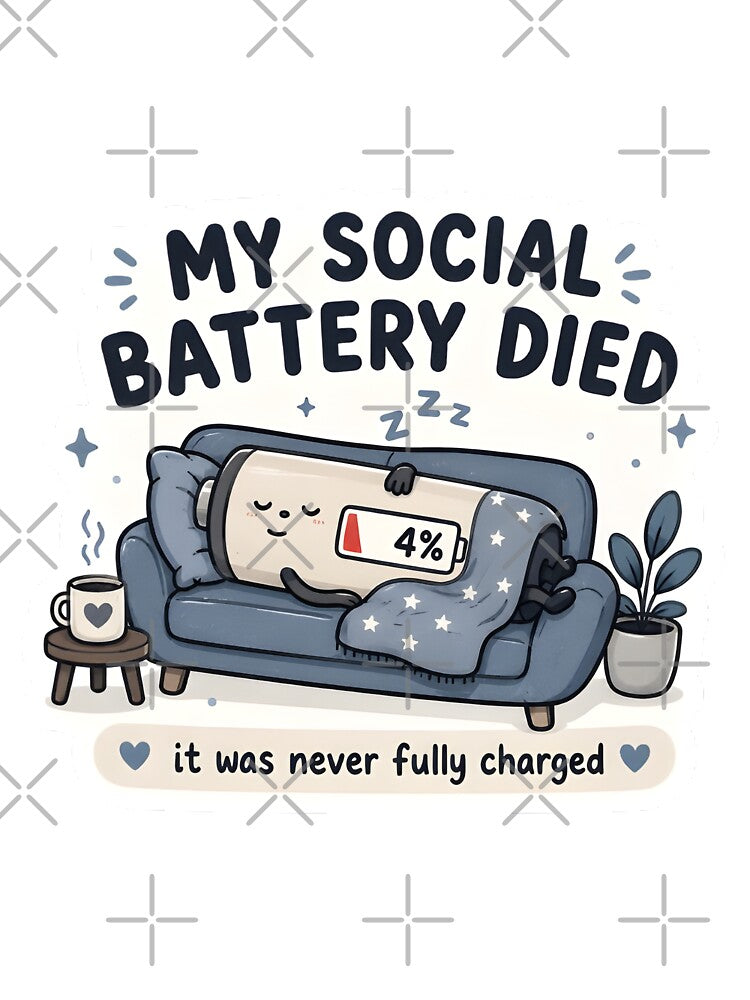 My Social Battery Died by Day Dreamer