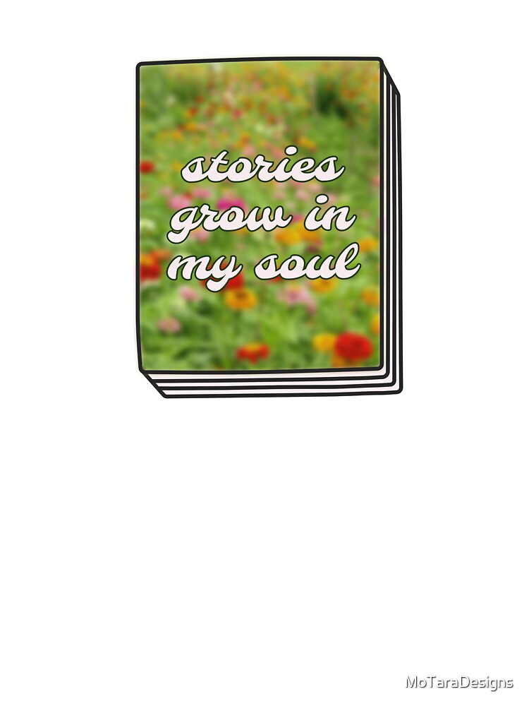 stories grow in my soul for reading lovers by MoTaraDesigns