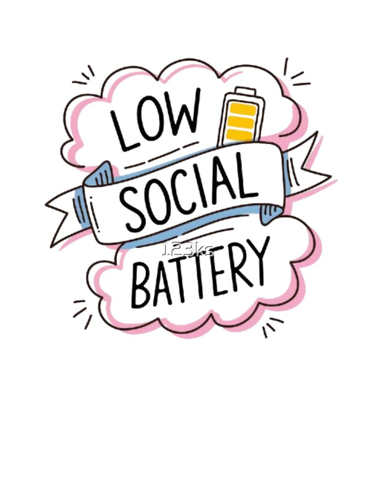 Low Social Battery by 123ks