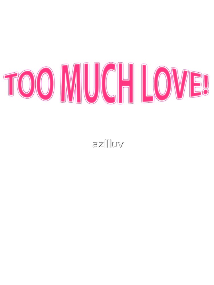 da TOO MUCH LOVE logo!! by azllluv