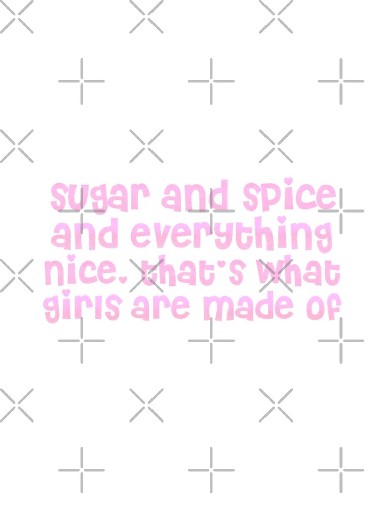 sugar & spice & everything nice. that's what nice girls are made of by farah  s ✰