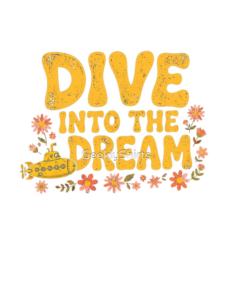 Dive into the Dream by GeeklyShirts