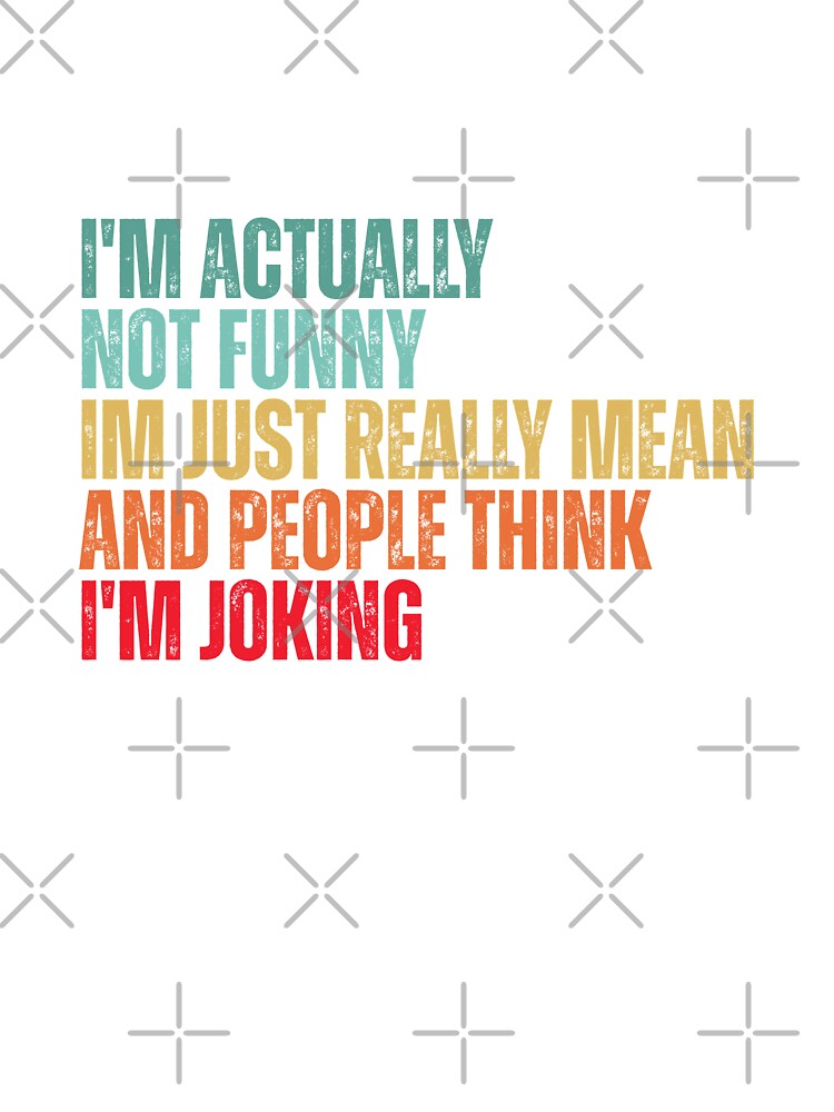 I'm actually not funny - sarcastic phrases by Dondonmart
