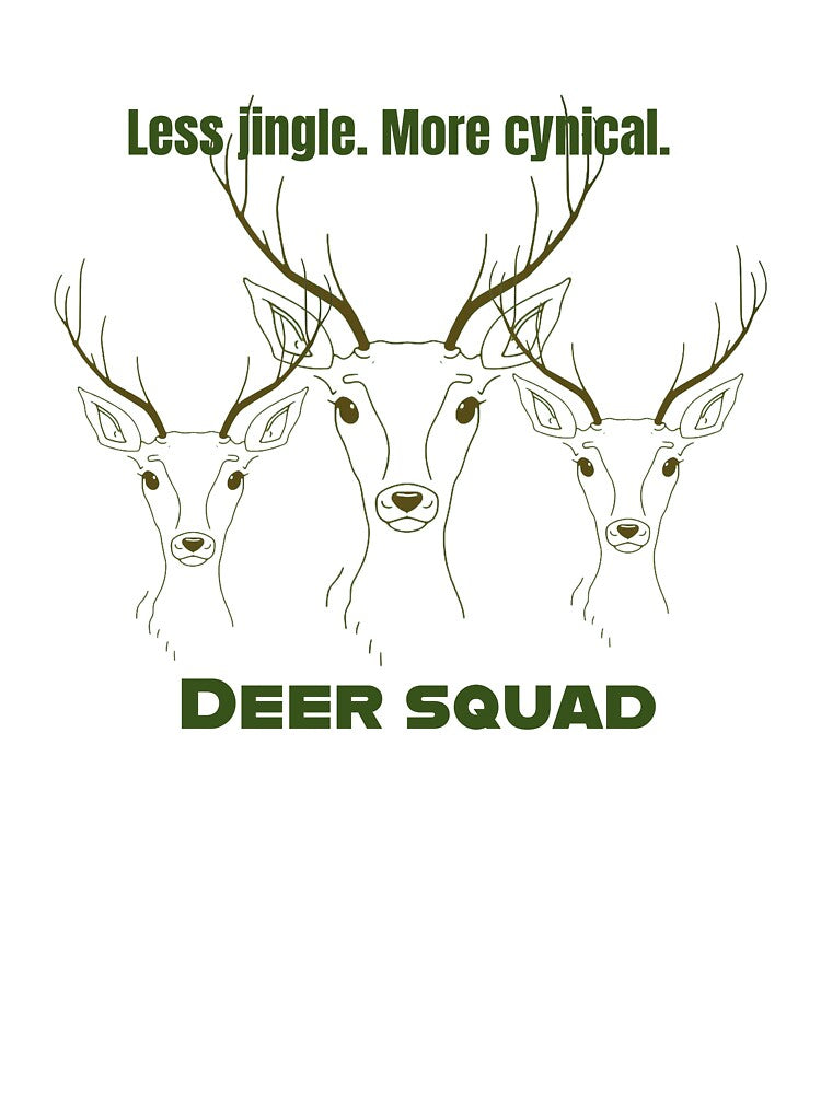 Less jingle. More cynical. Deer Squad by Lunalayer Boutique