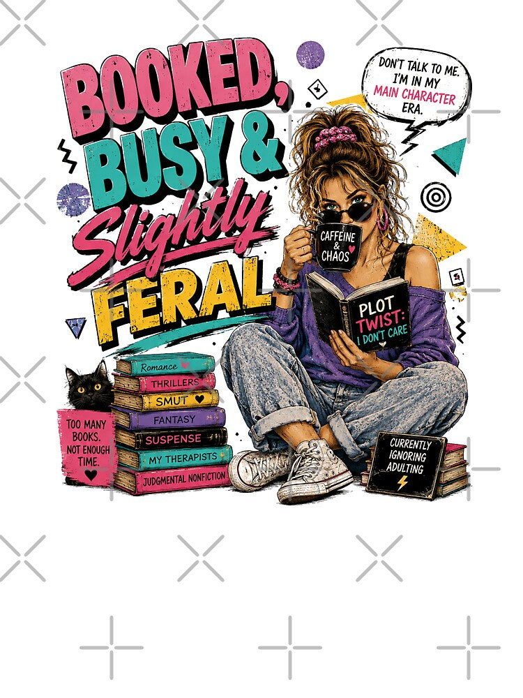 Funny Book Lover Bookish Reader  Booked Busy & Slightly Feral by IslandGirlArt