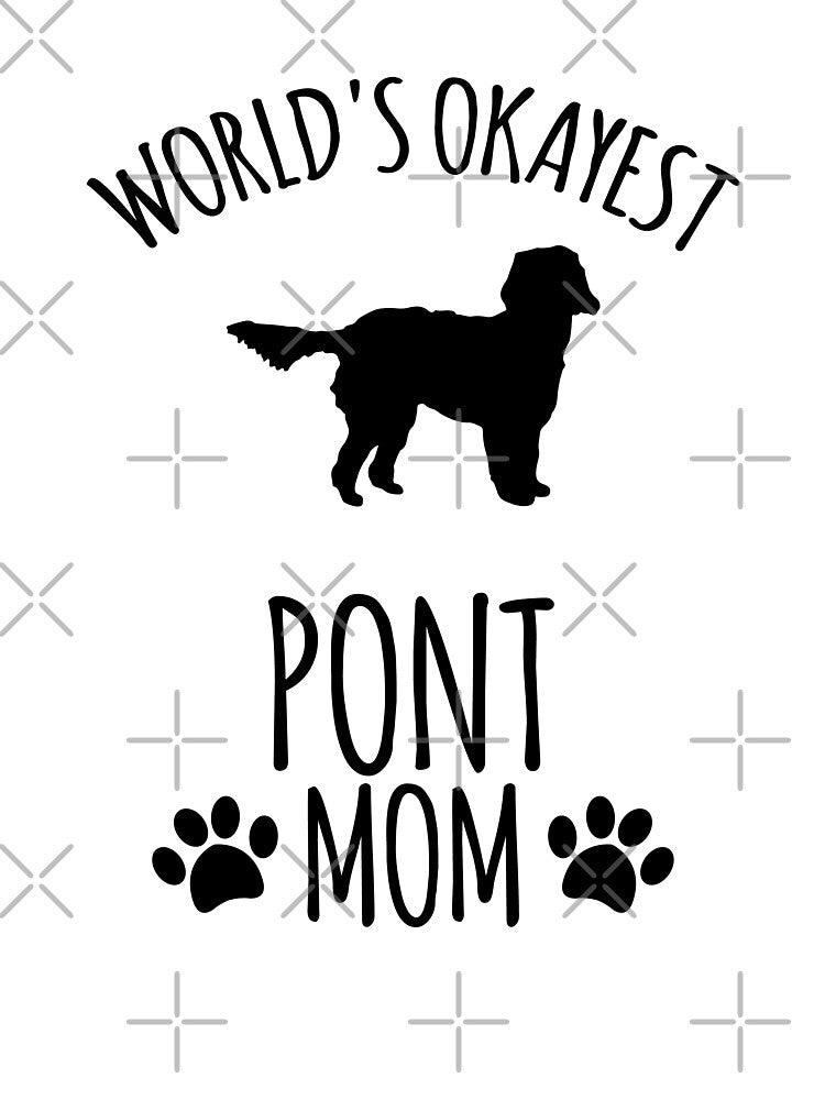 Worlds Okayest Pont Mom - Dog Mom by kindxinn