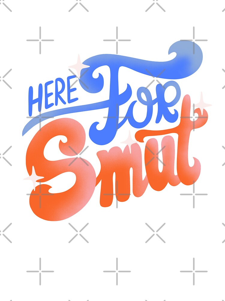 Here For Smut by Alika's  Garden