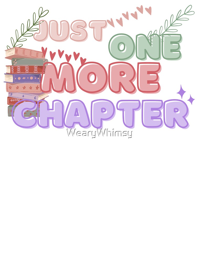 Just One More Chapter by WearyWhimsy
