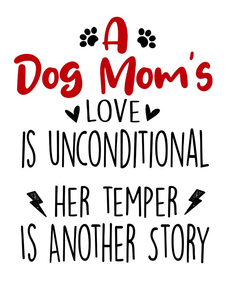 Dog Mom Love Is Unconditional Mothers Day National Dog Day by EasyPrintGift