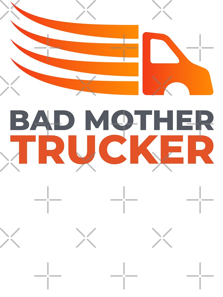 Bad Mother Trucker Funny Trucker Girl by Anniko Art Studio